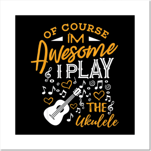 Ukulele Shirt Im Awesome I Play the Ukulele Ukelele Player Posters and Art